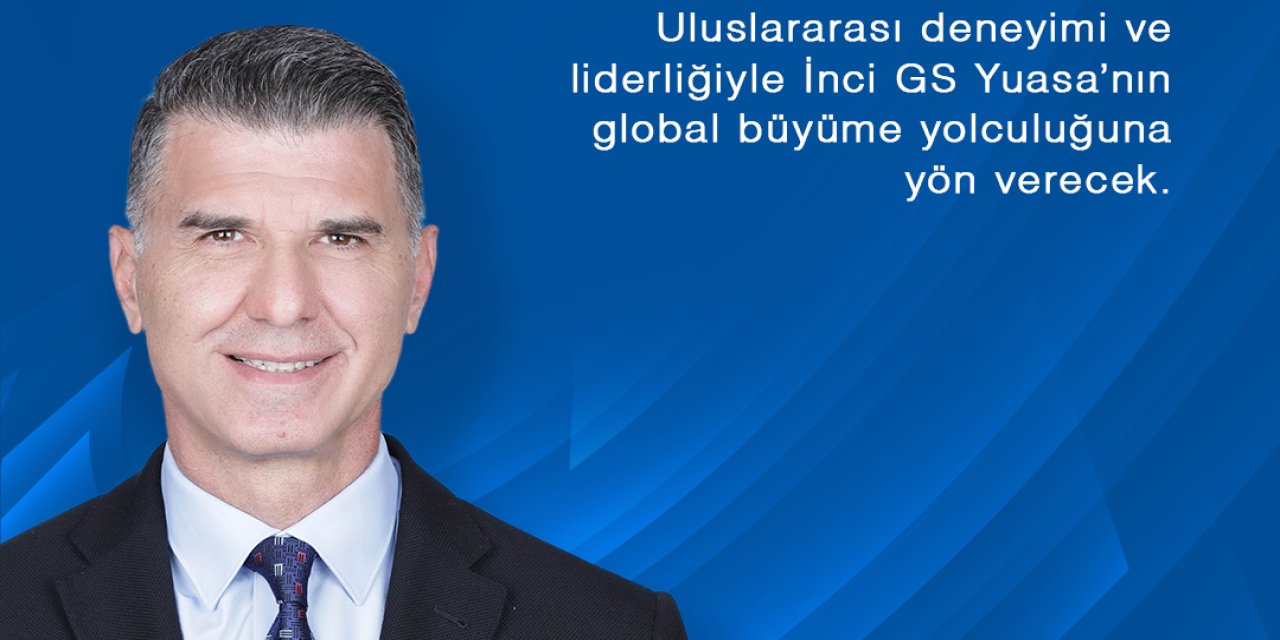 İnci GS Yuasa’nın Yeni İcra Direktörü Orhan Sayman Oldu